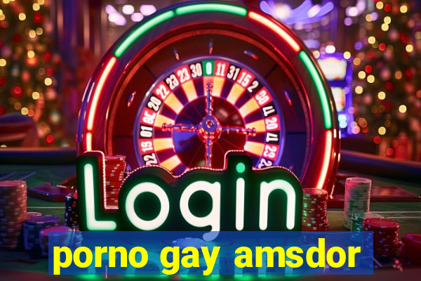 porno gay amsdor